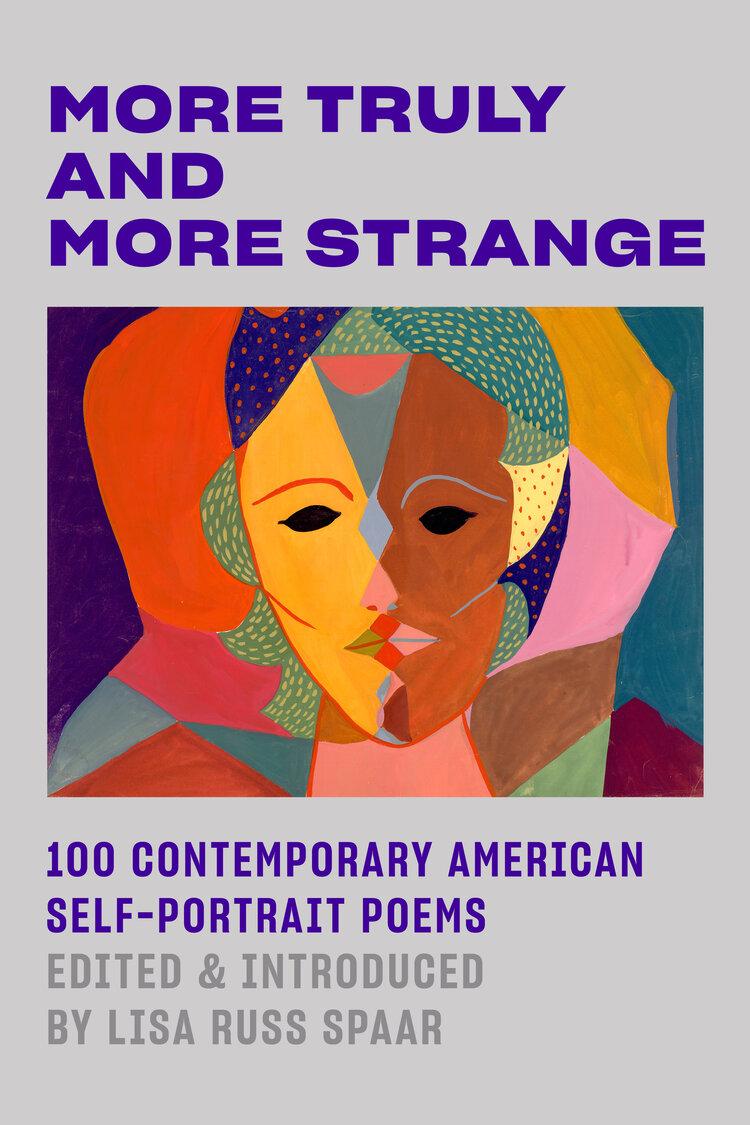 More Truly and More Strange: 100 Contemporary Self-Portrait Poems