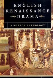 English Renaissance Drama: A Norton Anthology