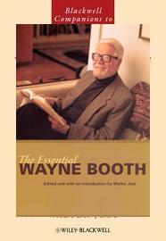 The Essential Wayne Booth: Edited and with an Introduction by Walter Jost