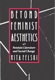 Beyond Feminist Aesthetics: Feminist Literature and Social Change