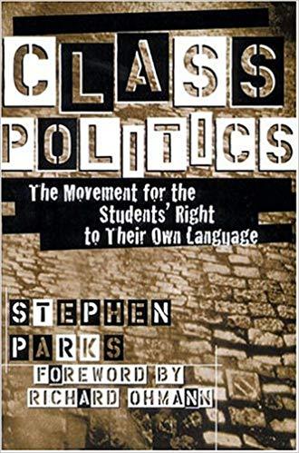 Class Politics: The Movement for the Students' Right to Their Own Language (Refiguring English Studies)