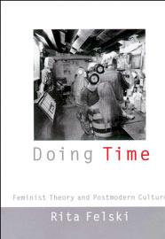 Doing Time: Feminist Theory and Postmodern Culture 